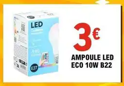 E.Leclerc AMPOULE LED ECO 10W B22 offre