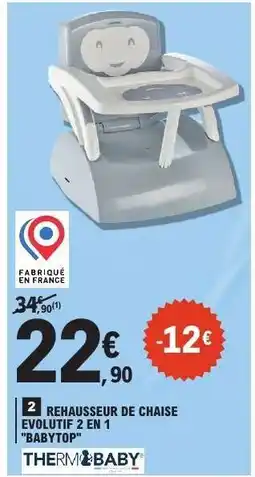 E.Leclerc REHAUSSEUR DE CHAISE EVOLUTIF 2 EN 1 BABYTOP offre