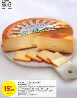 Intermarché Express Raclette au lait cru ermitage offre