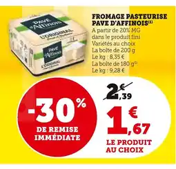 Super U Pave d'affinois fromage pasteurisé offre