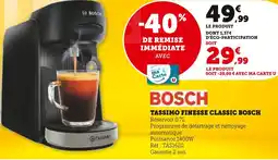 Super U Bosch tassimo finesse classic offre