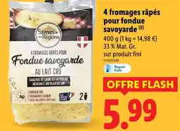 Lidl Saveurs de nos régions 4 fromages râpés pour fondue savoyarde offre