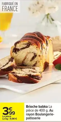 Carrefour Drive Brioche babka la pièce de 400 g. au rayon boulangerie-patisserie offre