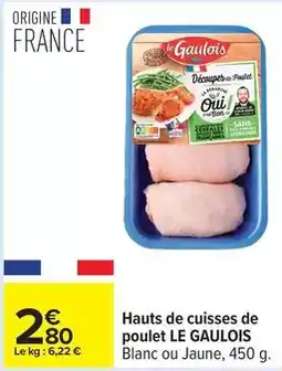 Carrefour Drive Le gaulois - hauts de cuisses de poulet offre