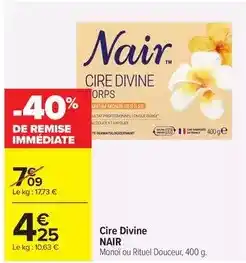 Carrefour Drive Nair - cire divine offre
