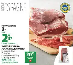 Auchan Supermarché Jambon serrano auchan le charcutier offre