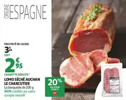 Auchan Supermarché Lomo séché auchan le charcutier offre