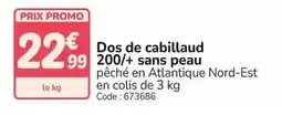 Promocash Promo - dos de cabillaud 200/+ sans peau offre