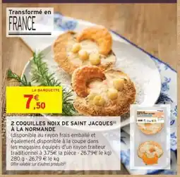 Intermarché 2 COQUILLES NOIX DE SAINT JACQUES À LA NORMANDE offre