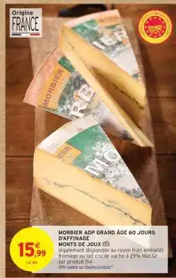 Intermarché MORBIER AOP GRAND ÂGE 60 JOURS D'AFFINAGE offre