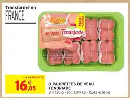 Intermarché 8 PAUPIETTES DE VEAU TENDRIADE offre