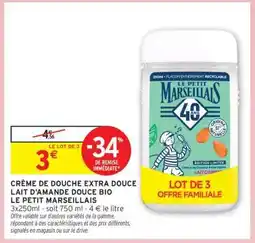 Intermarché CRÈME DE DOUCHE EXTRA DOUCE LAIT D'AMANDE DOUCE BIO LE PETIT MARSEILLAIS offre
