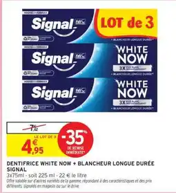Intermarché DENTIFRICE WHITE NOW + BLANCHEUR LONGUE DURÉE SIGNAL offre