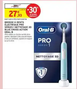 Intermarché BROSSE À DENTS ÉLECTRIQUE PRO SÉRIES 1 NETTOYAGE 3D BLUE CROSS ACTION ORAL B offre