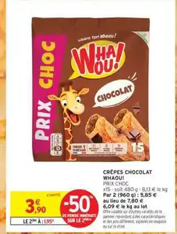 Intermarché CRÊPES CHOCOLAT WHAOU! offre