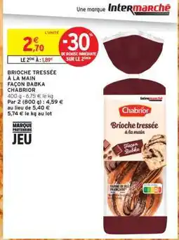 Intermarché BRIOCHE TRESSÉE À LA MAIN FAÇON BABKA CHABRIOR offre