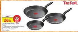 Intermarché LOT DE 3 POÊLES ONLY COOK TEFAL offre