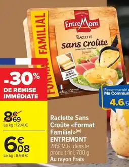 Carrefour Market ENTREMONT Raclette Sans Croûte Format Familial offre