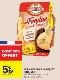 Carrefour Market PRÉSIDENT La Fondue aux 3 fromages offre