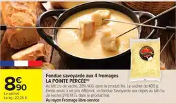 Carrefour Market LA POINTE PÉRCÉE Fondue savoyarde aux 4 fromages offre