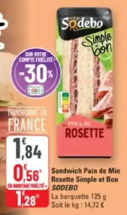 G20 Sandwich pain de mie rosette simple et bon sodebo offre