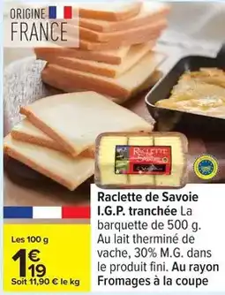 Carrefour Drive Fini - raclette de savoie i.g.p. tranchée la barquette offre