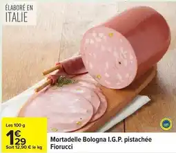 Carrefour Drive Fiorucci - mortadelle bologna i.g.p. pistachée offre