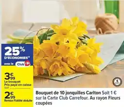 Carrefour Drive Carrefour - bouquet de 10 jonquilles carton soit 1 offre