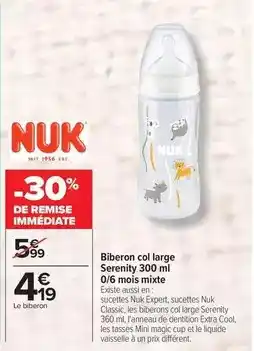 Carrefour Drive Nuk - biberon col large serenity 300 ml 0/6 mois mixte offre