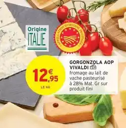 Intermarché Vivaldi - gorgonzola aop offre