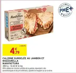 Intermarché Manifattura - calzone surgelée au jambon et mozzarella offre