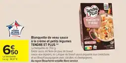 Carrefour Market TENDRE ET PLUS Blanquette de veau sauce à la crème et petits légumes offre