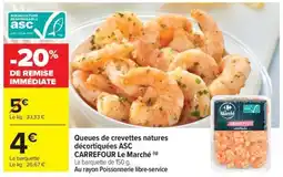 Carrefour Market Queues de crevettes natures décortiquées asc carrefour le marché offre