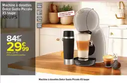 Carrefour Drive Krups - machine à dosettes dolce gusto piccolo xs taupe offre