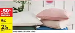 Carrefour Drive Linge de lit uni coton 52 fils offre