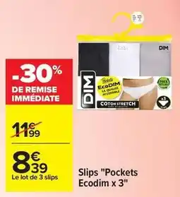 Carrefour Drive Dim - slips pockets ecodlim x 3 offre