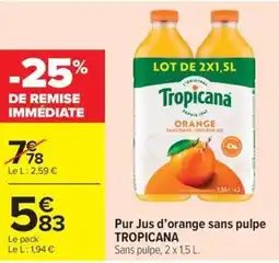 Carrefour Market TROPICANA Pur Jus d'orange sans pulpe offre
