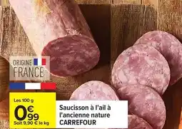 Carrefour Drive Carrefour - saucisson à l'ail à l'ancienne nature offre