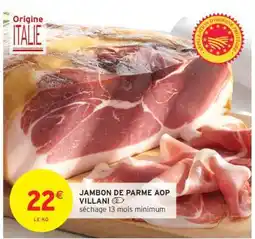 Intermarché Jambon de Parme AOP Villani offre