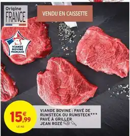 Intermarché VIANDE BOVINE : PAVÉ DE RUMSTECK OU RUMSTECK offre