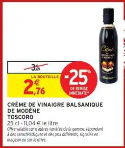 Intermarché CRÈME DE VINAIGRE BALSAMIQUE DE MODÈNE TOSCORSO offre