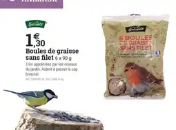 Espace emeraude BELCANTO Boules de graisse sans filet offre