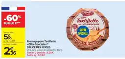 Carrefour Market Fromage pour Tartiflette Offre Spéciale DÉLICE DES NEIGES offre