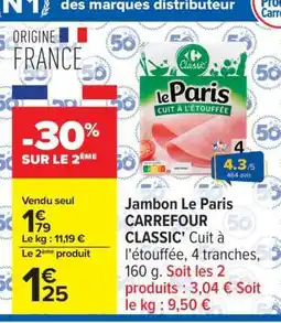Carrefour Jambon Le Paris CARREFOUR CLASSIC' offre