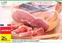 Carrefour Jambon sec Vieille Réserve désossé AOSTE offre