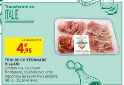 Intermarché TRIO DE CHIFFONNADE VILLANI offre