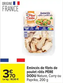 Carrefour Emincés de filets de poulet rôtis père dodu offre