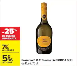 Carrefour Prosecco d.o.c. treviso la gioiosa gold ou rosé offre
