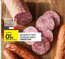 Carrefour CARREFOUR Saucisson à l'ail à l'ancienne nature offre