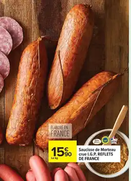 Carrefour I.G.P. REFLETS DE FRANCE Saucisse de Morteau crue offre